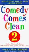 Comedy Comes Clean 2: Another Hilarious Collection of Wholesome Jokes, Quotes, and One-Liners (Comedy Comes Clean II) 0517887371 Book Cover