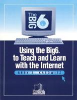 Using the Big6 to Teach and Learn With the Internet 1586830074 Book Cover