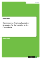 Ökonomische Analyse alternativer Strategien für die Luftfahrt in der Coronakrise 3346727955 Book Cover