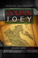 Cousin Joey: Family Lessons Simply Italian 1434985040 Book Cover