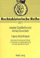 Hans Kohlhase: Die Geschichte einer Fehde in Sachsen und Brandenburg zur Zeit der Reformation (Rechtshistorische Reihe) 3631346948 Book Cover