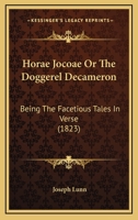 Horae Jocoae Or The Doggerel Decameron: Being The Facetious Tales In Verse 1120628881 Book Cover