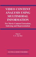 Video Content Analysis Using Multimodal Information: For Movie Content Extraction, Indexing and Representation 1441953655 Book Cover