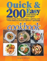 Quick and Easy Cookbook: 200+ Easy and Tasty Recipes Ready in Less Than 20 Minutes, Solving Your What Shall We Have for Dinner? Questions 1802748768 Book Cover