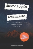 Astrología Avanzada: Técnicas y Predicciones Astrológicas: 2da. Edición (Spanish Edition) B0CTL44FX9 Book Cover
