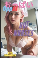 OppAI - Hot Nurses - 175 hentai realistic ilustrations B0C1J1LWZ1 Book Cover