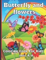 Butterfly and flowers Coloring Book For Kids ages 4-8 B0C9SHK4ZN Book Cover