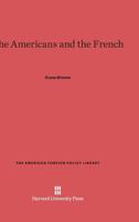 The Americans and the French 0674188489 Book Cover