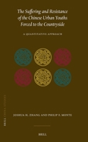 The Suffering and Resistance of the Chinese Urban Youths Forced to the Countryside: A Quantitative Approach 9004758674 Book Cover