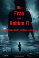 Die Frau aus Kabine 11 - Die Wahrheit bleibt im Meer verborgen (German Edition) B0GVN6WTN7 Book Cover