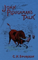 John Ploughman's Talk: Plain Advice for Plain People [Updated and Annotated] B0FPZFGVJB Book Cover