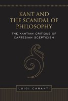 Kant and the Scandal of Philosophy: The Kantian Critique of Cartesian Scepticism 1487525516 Book Cover