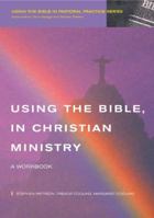 Using the Bible in Christian Ministry 0232526818 Book Cover