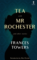 Tea with Mr. Rochester and Other Stories 1960241125 Book Cover