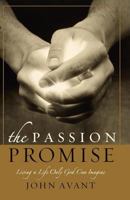 The Passion Promise: Living a Life Only God Can Imagine 1590523113 Book Cover