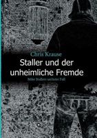 Staller und der unheimliche Fremde: Mike Stallers sechster Fall 374396077X Book Cover