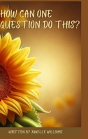 How Can One Question Do This? B0F6BFVCGQ Book Cover