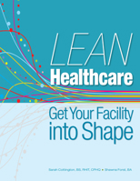 Lean Healthcare: Get Your Facility Into Shape 1601467559 Book Cover