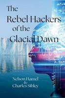 The Rebels Hackers of the Glacial Dawn B0G4V7ZLY8 Book Cover