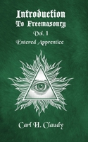 Introduction To Freeasonry Vol 1 Entered Apprentice 1631829696 Book Cover