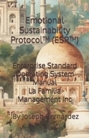 Emotional Sustainability Protocol™ (ESP™): Enterprise Standard Operating System Manual La Familia Management Inc. B0GPB92NL5 Book Cover