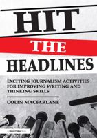 Hit the Headlines: Exciting Journalism Activities for Improving Writing and Thinking Skills 0415695112 Book Cover