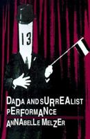Dada and Surrealist Performance (PAJ Books) 0801848458 Book Cover