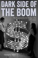 Dark Side of the Boom: The Excesses Of The Art Market In The 21st Century 1848222203 Book Cover