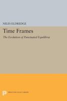 Time Frames: The Evolution of Punctuated Equilibria (Princeton Science Library) 0671622455 Book Cover