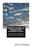 Biography of Mrs. J.H. Conant, The World's Medium of the Nineteenth Century: Being a History of Her Mediumship From Childhood to the Present Time: ... At the Banner of Light Free Circles.. 1492216593 Book Cover
