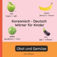 Koreanisch - Deutsch Wörter für Kinder - Obst und Gemüse: Koreanisch Lernen für Kinder und Anfänger - Zweisprachiges Bilderbuch auf Koreanisch mit ... (Deutsch-Koreanisch)) (German Edition) B0GJX6TP1G Book Cover