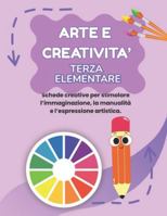 ARTE E CREATIVITA' QUARTA ELEMENTARE: PERCORSO ESPLORATORE (BASE), CON 70 SCHEDE OPERATIVE + 70 SCHEDE SPIEGAZIONE B0G1C3RR2G Book Cover