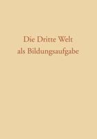 Die Dritte Welt ALS Bildungsaufgabe 3322983382 Book Cover