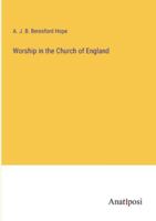 Worship in the Church of England (Classic Reprint) 0548727678 Book Cover