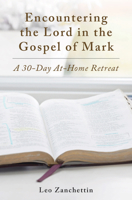 Encountering the Lord in the Gospel of Mark: A 30-Day At-Home Retreat 1593255578 Book Cover