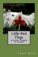 Little Red Flags: & Golden Nuggets of Wisdom 149600339X Book Cover