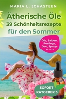Ätherische Öle - 39 Schönheitsrezepte für den Sommer (German Edition) 1521945837 Book Cover