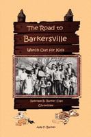 The Road to Barkersville 0615194516 Book Cover