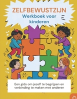 Zelfbewustzijn Werkboek voor kinderen 7-13 (Nederlandse editie): Een gids om jezelf te begrijpen en verbinding te maken met anderen (Dutch Edition) B0DRSK16JJ Book Cover