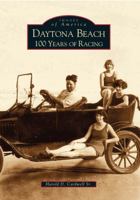 Daytona Beach: 100 Years of Racing 0738514276 Book Cover