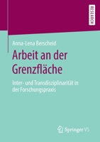 Arbeit an Der Grenzfl�che: Inter- Und Transdisziplinarit�t in Der Forschungspraxis 3658286350 Book Cover