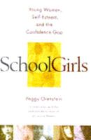 Schoolgirls: Young Women, Self Esteem, and the Confidence Gap 0385425767 Book Cover