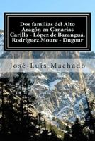 Dos familias del Alto Arag�n en Canarias: Carilla - L�pez de Barangu� Rodr�guez Moure - Dugour 1497564514 Book Cover