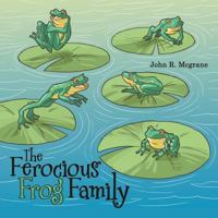 The Ferocious Frog Family 1959453874 Book Cover