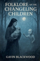 Folklore Of The Changeling Children B0FW9TZM5W Book Cover