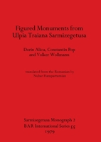Figured Monuments From Ulpia Traiana Sarmizegetusa 0860540502 Book Cover
