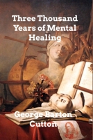 Three Thousand Years of Mental Healing 1508792372 Book Cover