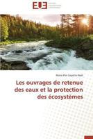 Les Ouvrages de Retenue Des Eaux Et La Protection Des A(c)Cosysta]mes 3841792707 Book Cover