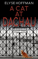 A Cat at Dachau 1952742323 Book Cover