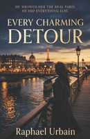 Every Charming Detour: A Romantic Suspense Mystery Set in Paris B0GYD785FS Book Cover